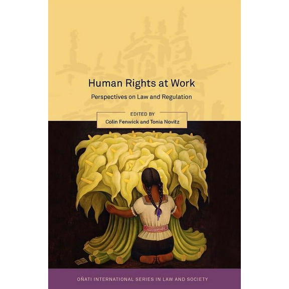 Oñati International Law and Society Human Rights at Work: Perspectives on Law and Regulation, (Paperback)