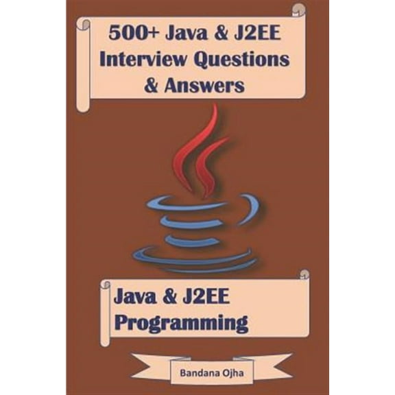 500  Java & J2ee Interview Questions & Answers: Java & J2ee Programming (Paperback)