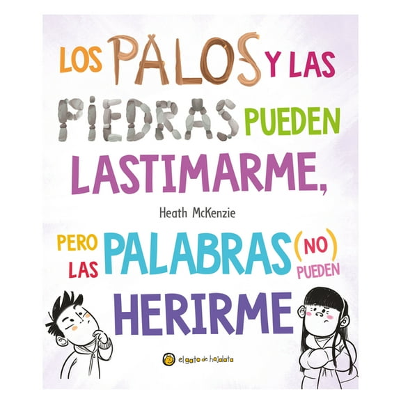 Life Lessons Los Palos Y Las Piedras Pueden Lastimarme, Pero Las Palabras (No) Pueden Herirme / Sticks and Stones May Break My Bones , (Hardcover)