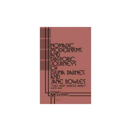 Nomadic Modernisms and Diasporic Journeys of Djuna Barnes and Jane Bowles: