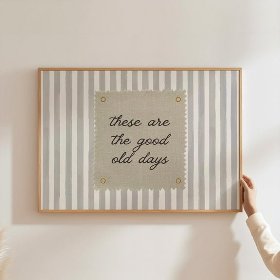 These Are The Good Old Days Poster Inspirational Family Wall Art Horizontal Happy Positive Quote Motivational Neutral Decor Home Decor UNFRAMED Poster, Wall Art for Decor, Present, 8x12