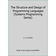 thumbnail image 1 of Pre-Owned The Structure and Design of Programming Languages (Systems Programming Series) (Hardcover) 0201144549 9780201144543, 1 of 1