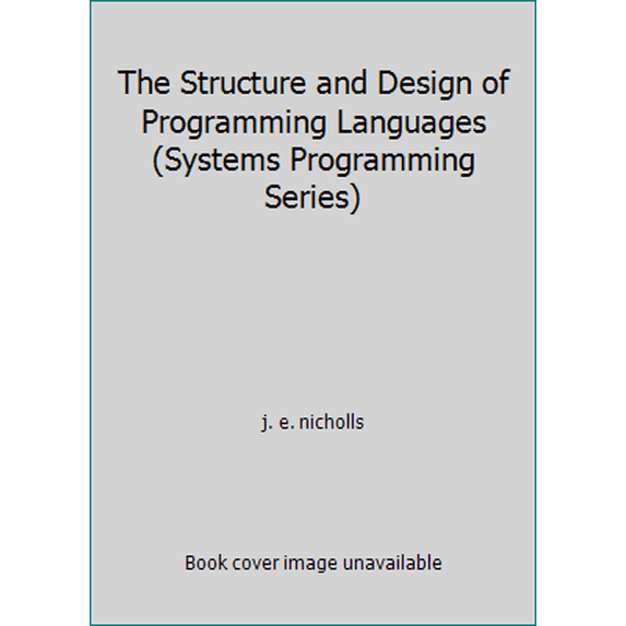Pre-Owned The Structure and Design of Programming Languages (Systems Programming Series) (Hardcover) 0201144549 9780201144543