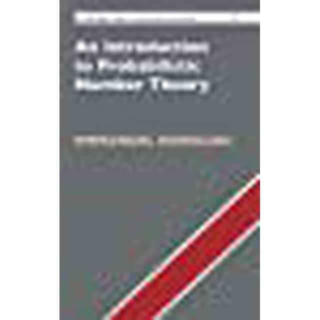 An Introduction to Probabilistic Number Theory (Cambridge Studies in Advanced Mathematics, Series Number 192)
