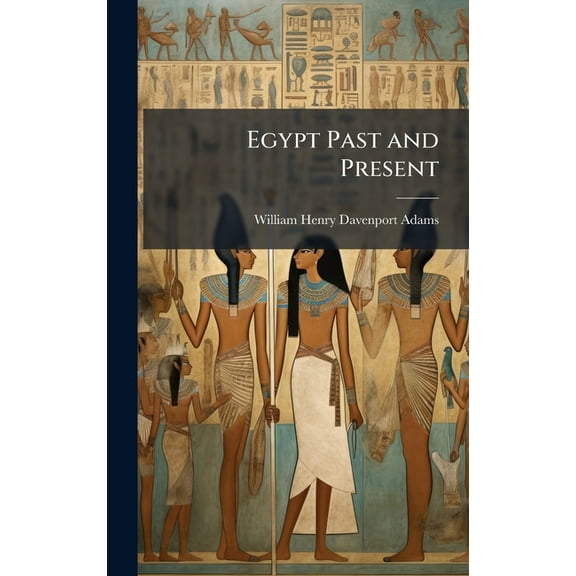 Egypt Past and Present, (Hardcover)