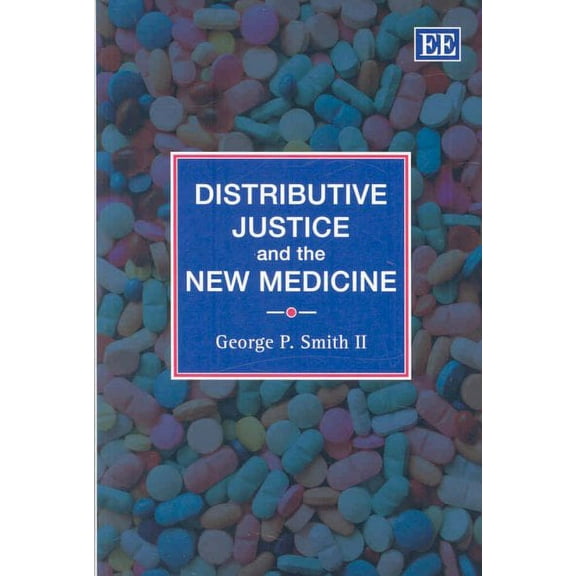 Distributive Justice and the New Medicine (Hardcover) by George P Smith II