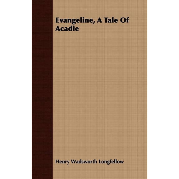 Evangeline, a Tale of Acadie