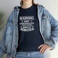 thumbnail image 7 of Warning May Spontaneously Start Talking About Robotics Shirt Gift - ID: 979, 7 of 7