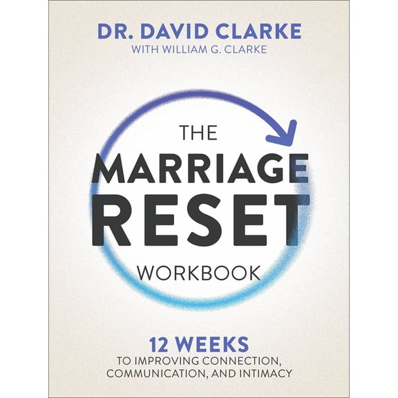 The Marriage Reset Workbook: 12 Weeks to Improving Connection, Communication, and Intimacy, (Paperback)