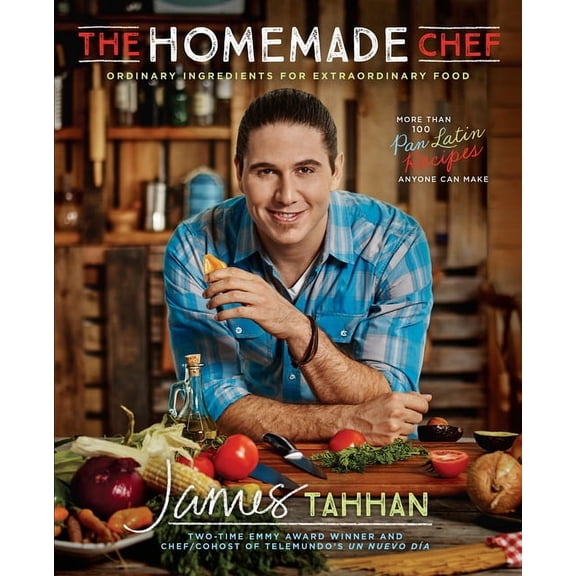 The Homemade Chef : Ordinary Ingredients for Extraordinary Food: A Cookbook (Hardcover)