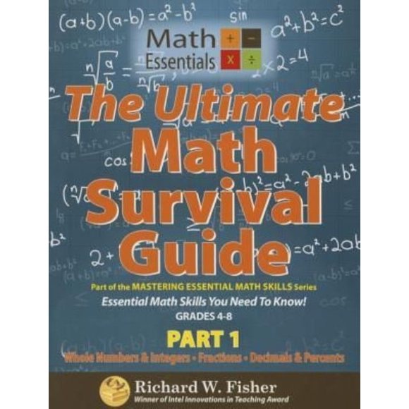 The Ultimate Math Survival Guide Part 1: Whole Numbers & Integers, Fractions, and Decimals & Percents