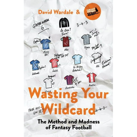 Wasting Your Wildcard : The Method and Madness of Fantasy Football (Paperback)