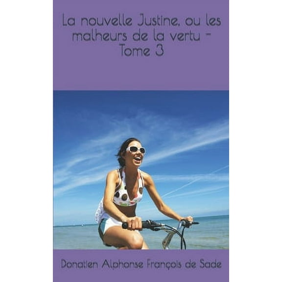 La nouvelle Justine, ou les Malheurs de la Vertu - Tome 3 (Paperback)