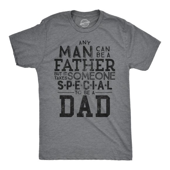 Mens Any Man Can Be A Father But It Takes Someone Special to Be A Dad T Shirt (Dark Heather Grey) - 5XL