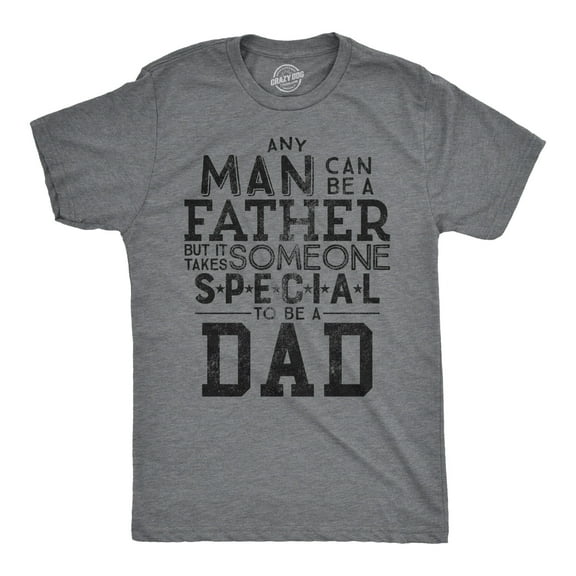 Mens Any Man Can Be A Father But It Takes Someone Special to Be A Dad T Shirt Graphic Tees