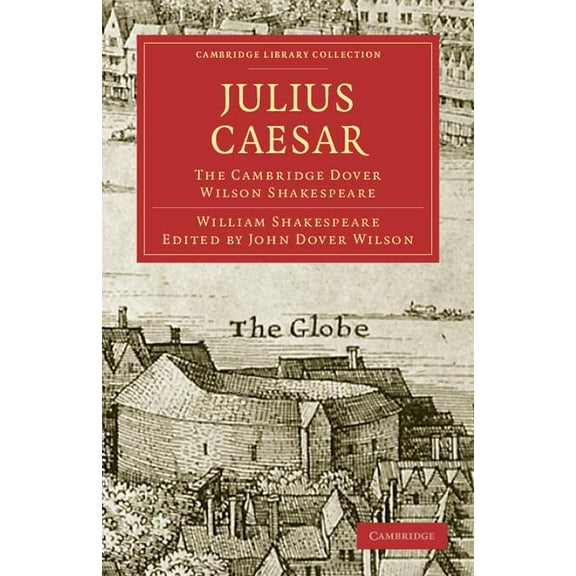 Cambridge Library Collection - Shakespea Julius Caesar: The Cambridge Dover Wilson Shakespeare, (Paperback)