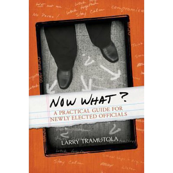 Pre-Owned Now What?: A Practical Guide for Newly Elected Officials (Paperback) 1935204866 9781935204862