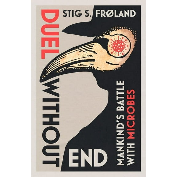 Duel Without End: Mankind's Battle with Microbes, (Hardcover)