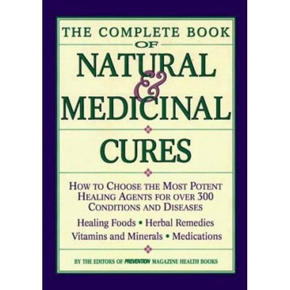 Pre-Owned Complete Book of Natural and Medicinal Cures: How to Choose the Most Potent Healing Agents for Over 300 Conditions and Diseases (Hardcover) 0875961908 9780875961903