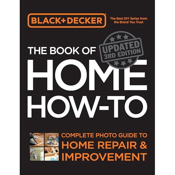 Pre-Owned Black & Decker The Book of Home How-to, Updated 3rd Edition: Complete Photo Guide to Home Repair and Improvement, 9780760395479, 0760395470, Paperback, 3 edition