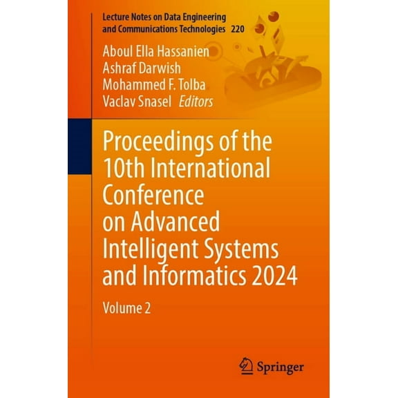 Lecture Notes on Data Engineering and Co Proceedings of the 10th International Conference on Advanced Intelligent Systems and Informatics 2024: Volume 2, Book 220, (Paperback)