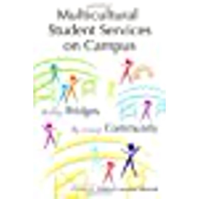 Multicultural Student Services on Campus: Building Bridges, Re-visioning Community (ACPA Books co-published with Stylus Publishing)