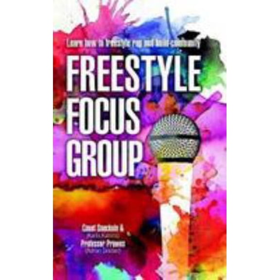 Pre-Owned Freestyle Focus Group: Learn how to Freestyle Rap and Build Community (Paperback) 1365811638 9781365811630