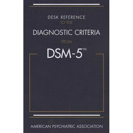 Desk Reference to the Diagnostic Criteria from