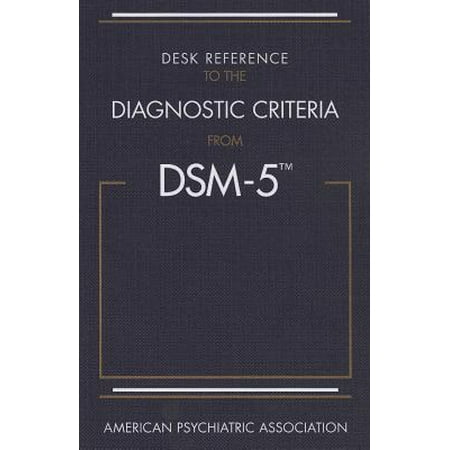 Desk Reference to the Diagnostic Criteria from Dsm-5(r)
