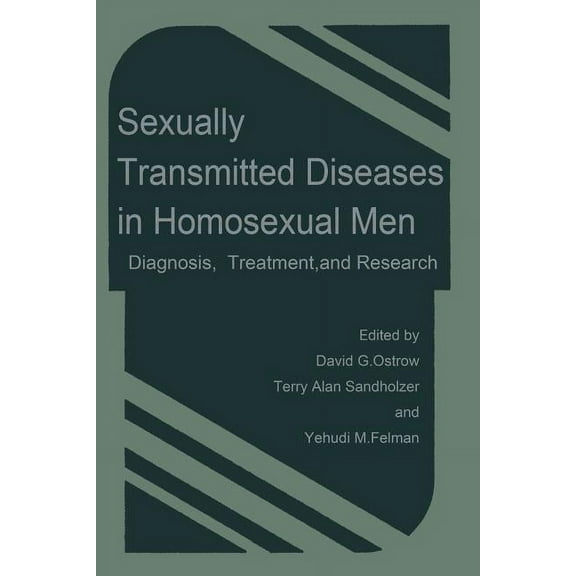 Sexually Transmitted Diseases in Homosexual Men: Diagnosis, Treatment, and Research, (Paperback)