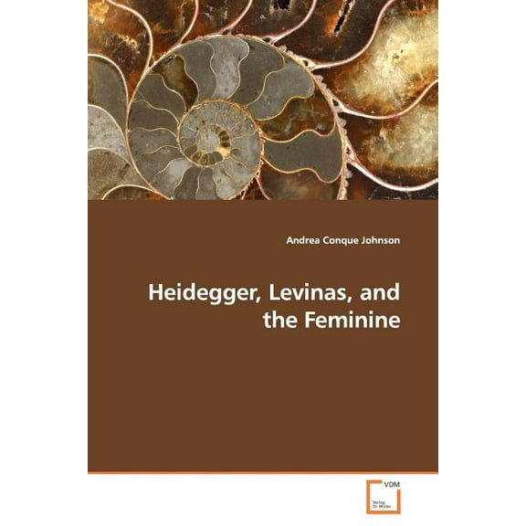 Heidegger, Levinas, and the Feminine (Paperback)