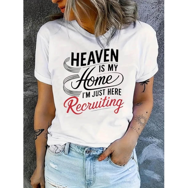 Camiseta de verano para mujer Manga Corta Heaven is My Home I'm Just Here Recruiting Print Casual Crew Neck T-Shirt, Polyester Blend, Medium Stretch Knit Fabric, Alphabet Pattern, for Women, All-Sea