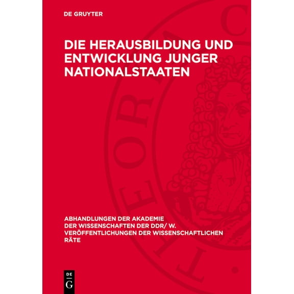 Abhandlungen der Akademie der Wissenscha Die Herausbildung und Entwicklung junger Nationalstaaten, Book 1981, (Hardcover)
