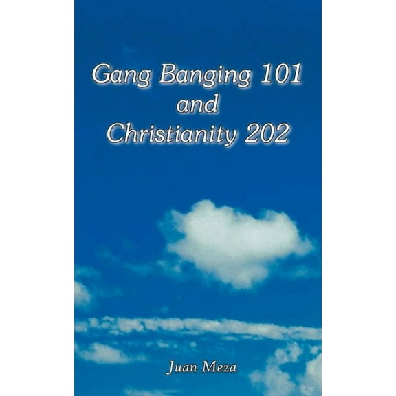 Gang Banging 101 and Christianity 202 (Paperback)