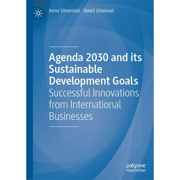 Agenda 2030 and Its Sustainable Development Goals: Successful Innovations from International Businesses, (Hardcover)