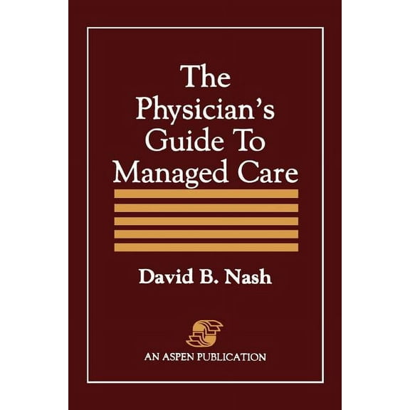 The Physician's Guide to Managed Care: ., (Paperback)