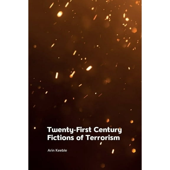 Twenty-First Century Fictions of Terrorism, (Paperback)
