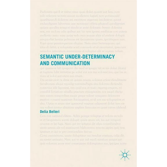 Semantic Under-Determinacy and Communication, (Hardcover)