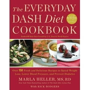 The Everyday Dash Diet Cookbook: Over 150 Fresh and Delicious Recipes to Speed Weight Loss, Lower Blood Pressure, and Prevent Diabetes