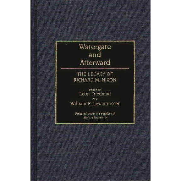 Contributions in Political Science Watergate and Afterward: The Legacy of Richard M. Nixon, Book 0274, (Hardcover)