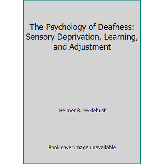 Pre-Owned The Psychology of Deafness: Sensory Deprivation, Learning, and Adjustment (Hardcover) 080890339X 9780808903390