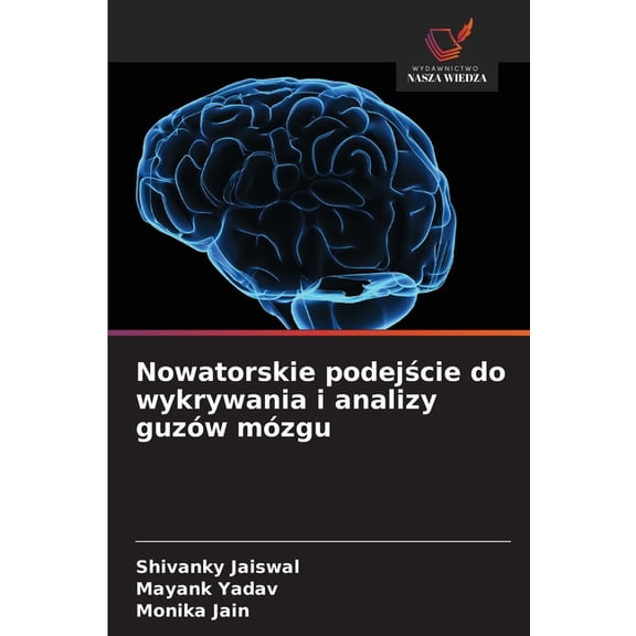 Nowatorskie podejście do wykrywania i analizy guzów mózgu, (Paperback)
