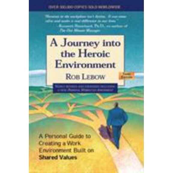 Pre-Owned A Journey into the Heroic Environment: A Personal Guide for Creating Great Customer Transactions Using Eight Universal Shared Values (3rd edition) (Hardcover) 1590790618 9781590790618