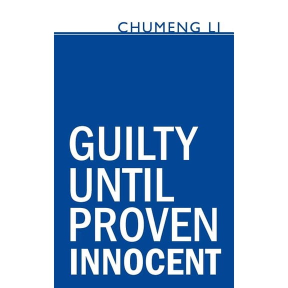 Guilty Until Proven Innocent
