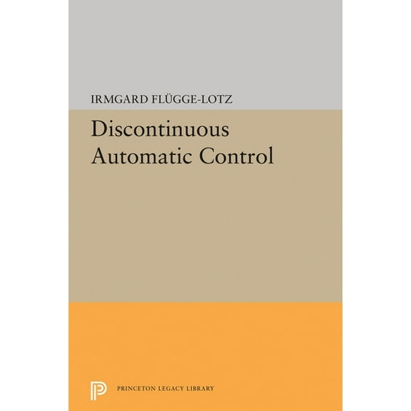Princeton Legacy Library Discontinuous Automatic Control, Book 2166, (Paperback)