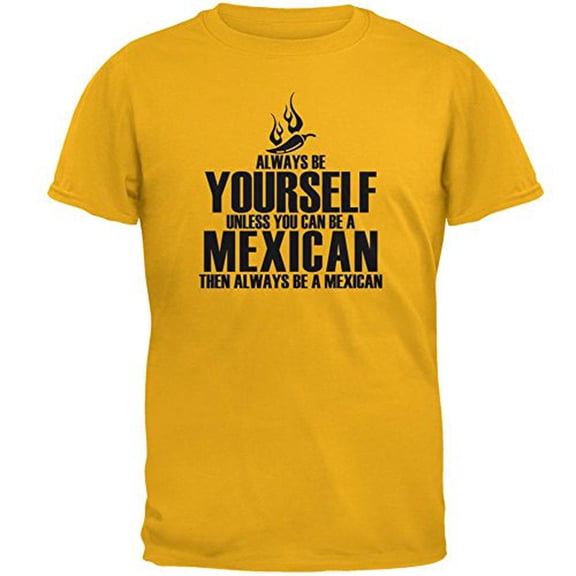 Cinco De Mayo Be Yourself Mexican Mens T Shirt Gold SM