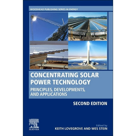 Woodhead Publishing Energy Concentrating Solar Power Technology: Principles, Developments, and Applications, (Hardcover)