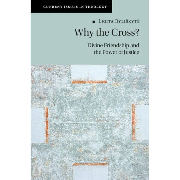 Current Issues in Theology Why the Cross?, (Hardcover)