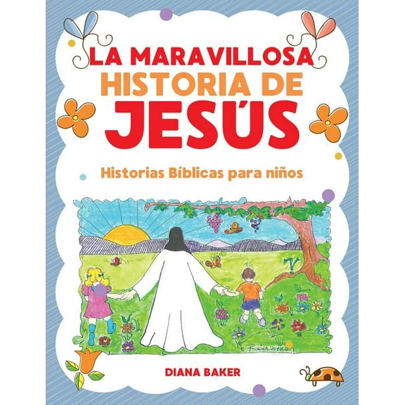 La Maravillosa Historia de JesÃºs: Historias BÃ­blicas Para NiÃ±os, (Paperback)