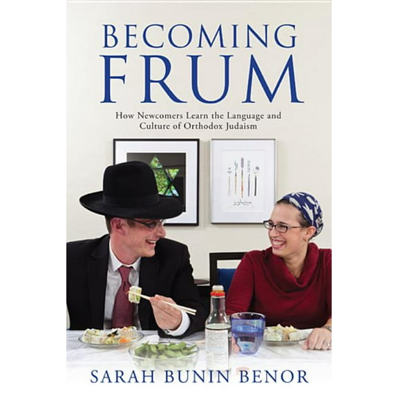 Jewish Cultures of the World Becoming Frum: How Newcomers Learn the Language and Culture of Orthodox Judaism, (Hardcover)
